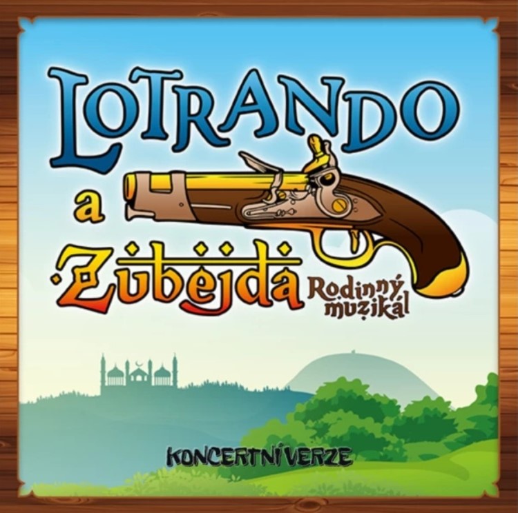 Lotrando a Zubejda - koncertní verze rodinného muzikálu v zámeckém parku na Sychrově