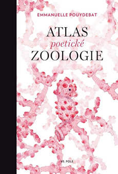Atlas poetické zoologie zavede čtenáře do tajuplného světa mnohdy prazvláštně vyhlížejících živočichů