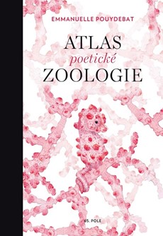 Atlas poetické zoologie zavede čtenáře do tajuplného světa mnohdy prazvláštně vyhlížejících živočichů