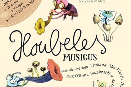 Houbeles Musicus. Nové CD je nezbytná prázdninová výbava na cesty pro všechny děti
